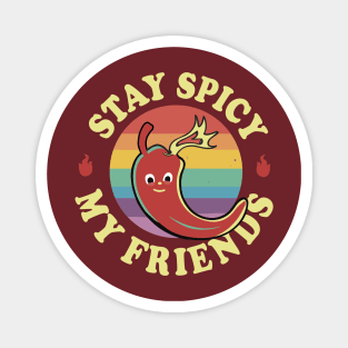 Stay Spicy My Friends Hot Pepper Magnet